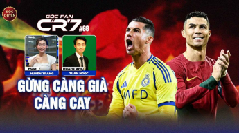Số 68: Gừng càng già càng cay- Góc Fan CR7